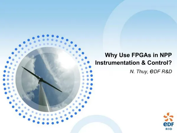 Why Use FPGAs in NPP Instrumentation Control N. Thuy, eDF RD
