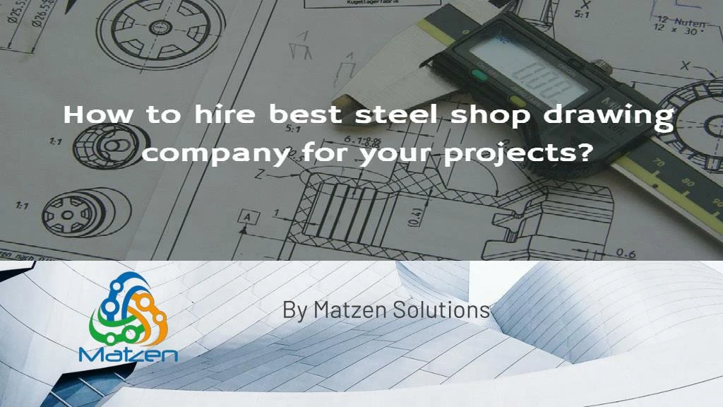 how to hire best steel shop drawing company for your projects