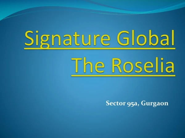 Signature Global The Roselia Sector 95A
