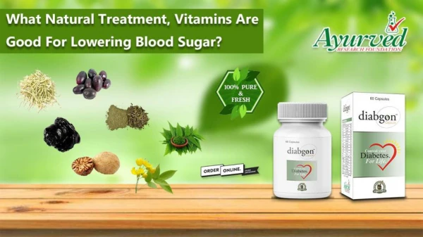 What Natural Treatment, Vitamins are Good for Lowering Blood Sugar?