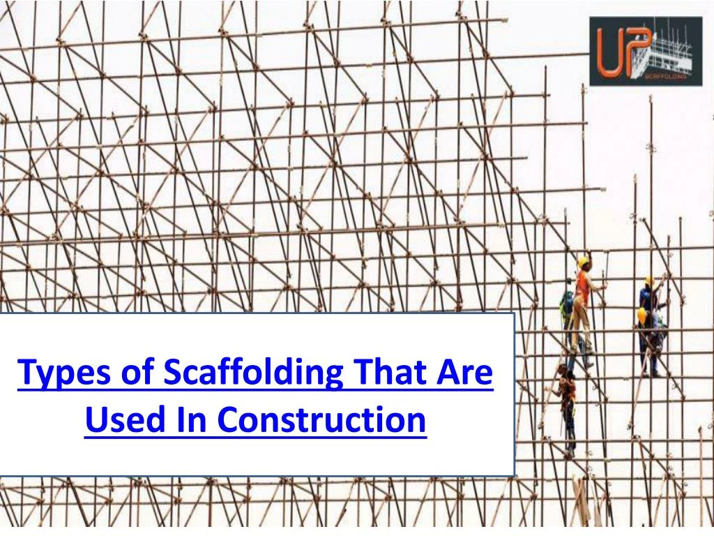 types of scaffolding that are used in construction