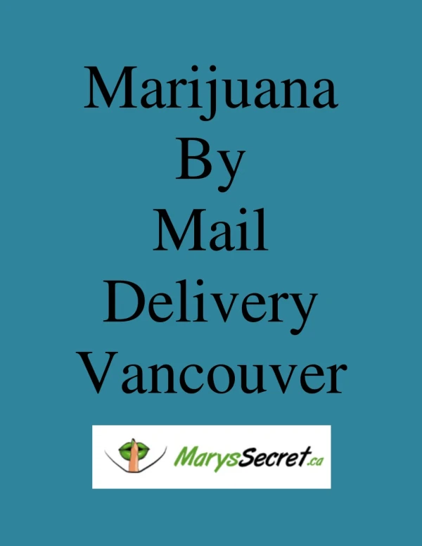 Marijuana By Mail Delivery Vancouver - Marys Secret