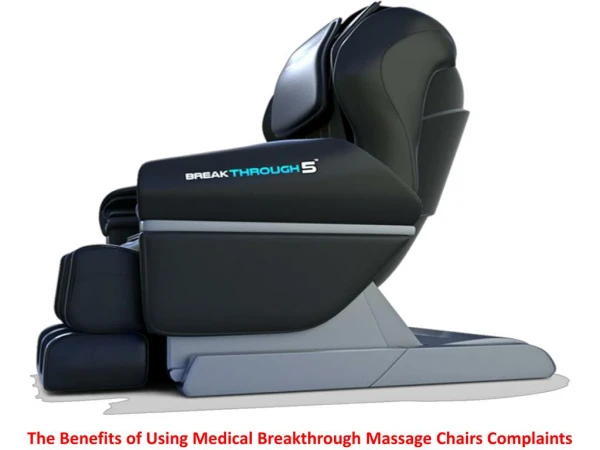 The Benefits of Using Medical Breakthrough Massage Chairs Complaints