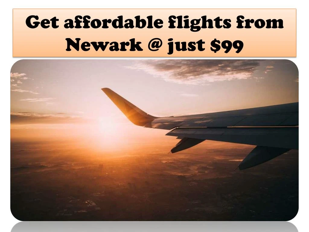 get affordable flights from newark @ just 99