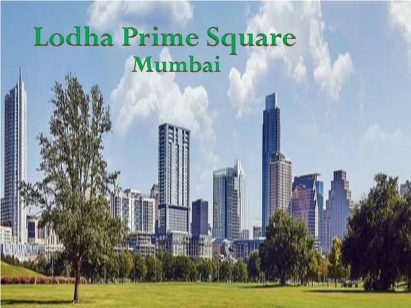 Lodha Prime Square Offering 1/2/3 BHK Apartments in Mumbai, Contact: 91-7290029556