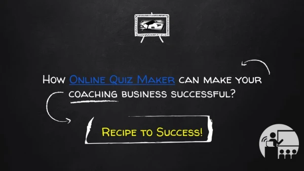 How Online Quiz Maker Can Make Your Coaching Business Successful?