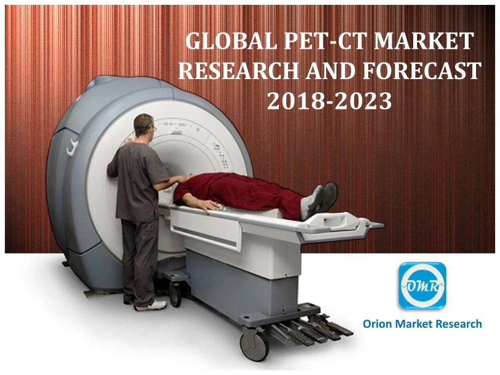 global pet ct market research and forecast 2018