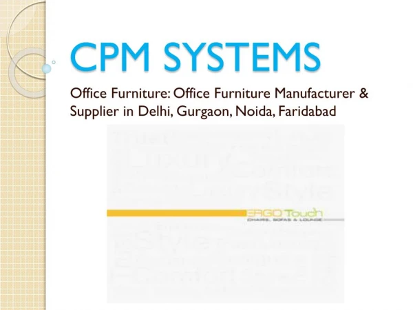 Make your Office Furniture more Comfortable and Designer with CPM SYSTEMS