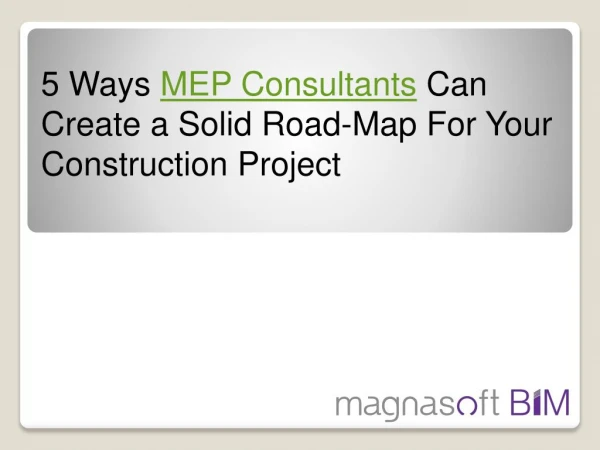 5 Ways MEP Consultants Can Create a Solid Road-Map For Your Construction Project