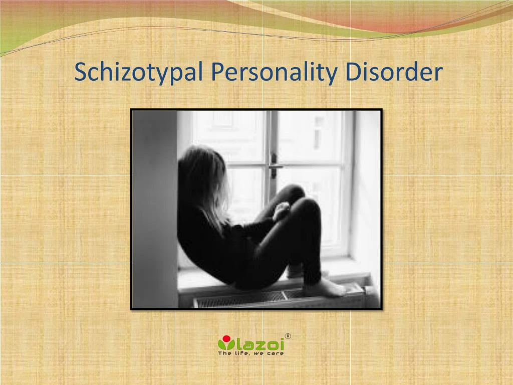 PPT - Schizotypal Personality Disorder: Causes, Symptoms, Daignosis ...