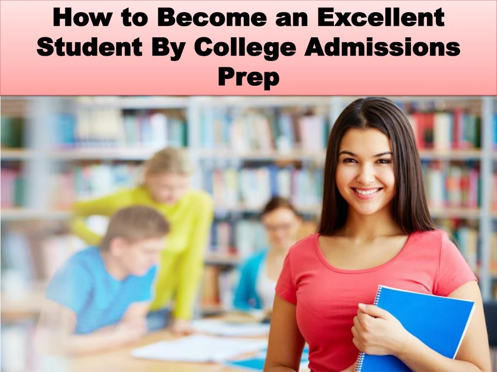 how to become an excellent student by college