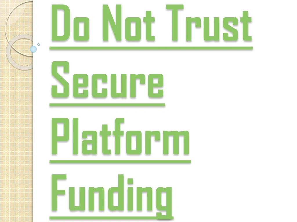do not trust secure platform funding
