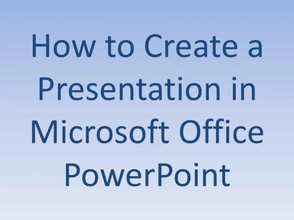 How to Create a Presentation in Microsoft Office PowerPoint