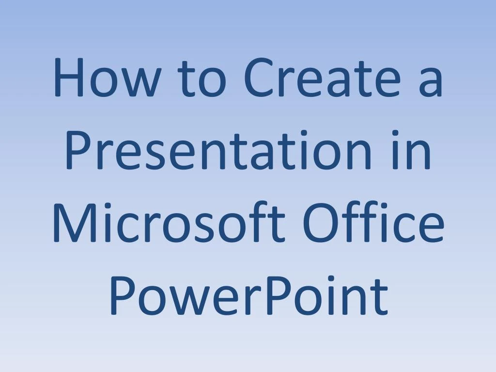 how to create a presentation in microsoft office powerpoint
