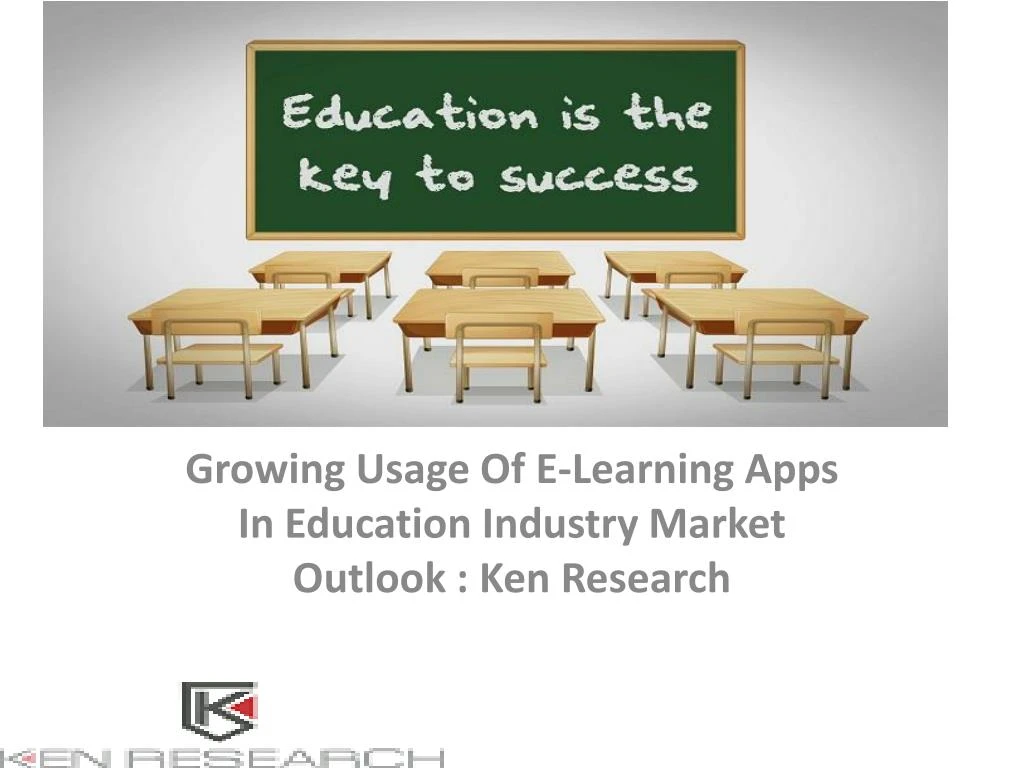 growing usage of e learning apps in education industry market outlook ken research