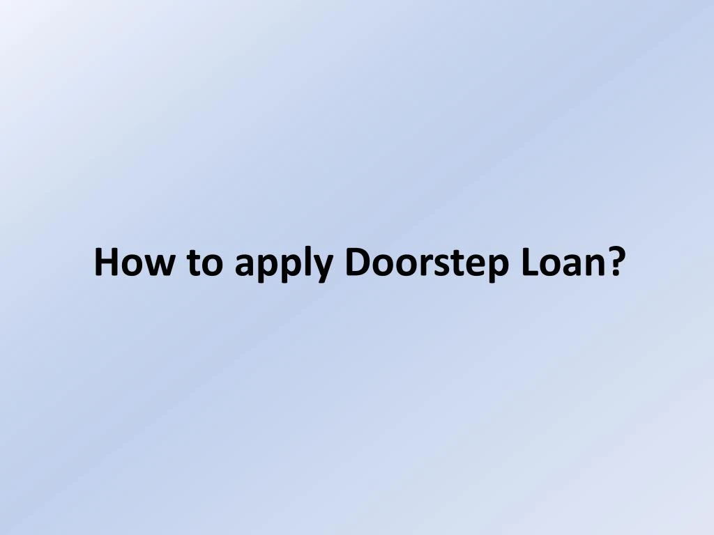 how to apply doorstep loan