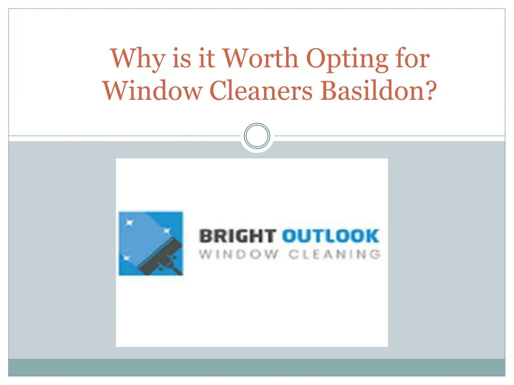 why is it worth opting for window cleaners basildon