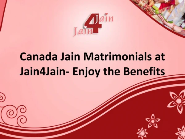 Canada Jain Matrimonials at Jain4Jain - Enjoy the Benefits