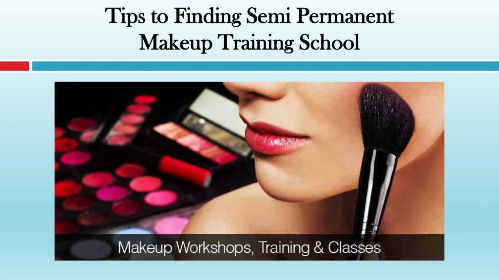 tips to finding semi permanent makeup training school