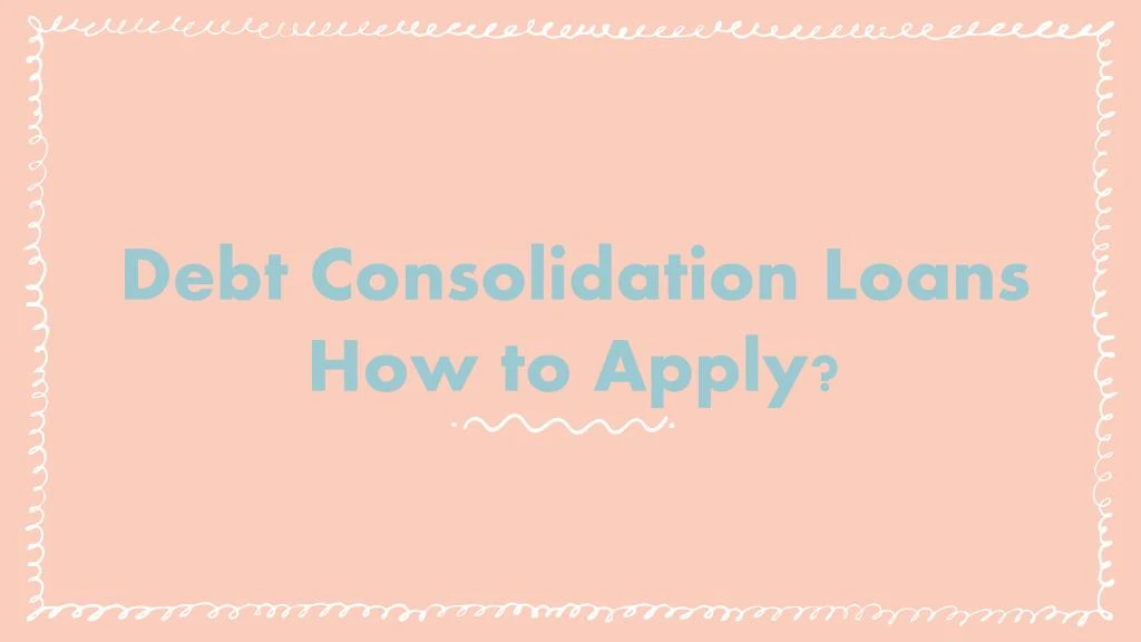 debt consolidation loans how to apply