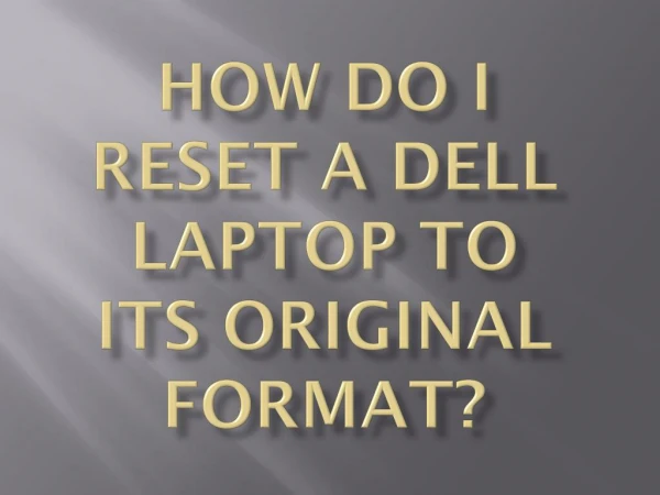 How do I Reset a Dell Laptop to its Original Format?