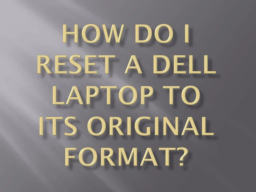 how do i reset a dell laptop to its original format