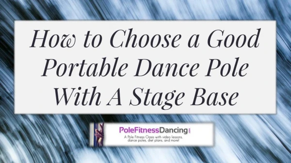 How to Choose a Good freestanding Portable Dance Pole With A Stage Base