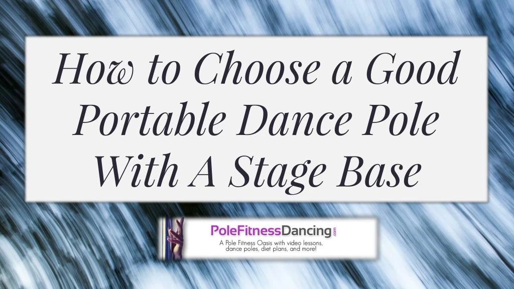 how to choose a good portable dance pole with a stage base