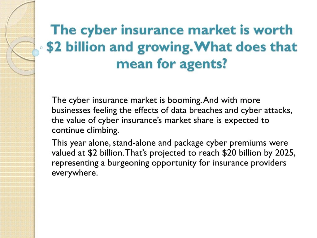 the cyber insurance market is worth 2 billion and growing what does that mean for agents