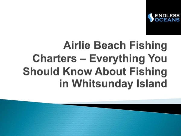 Airlie Beach Fishing Charters – Everything You Should Know About Fishing in Whitsunday Island