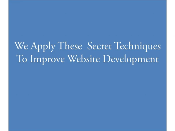 We Apply These Secret Techniques To Improve Website Development