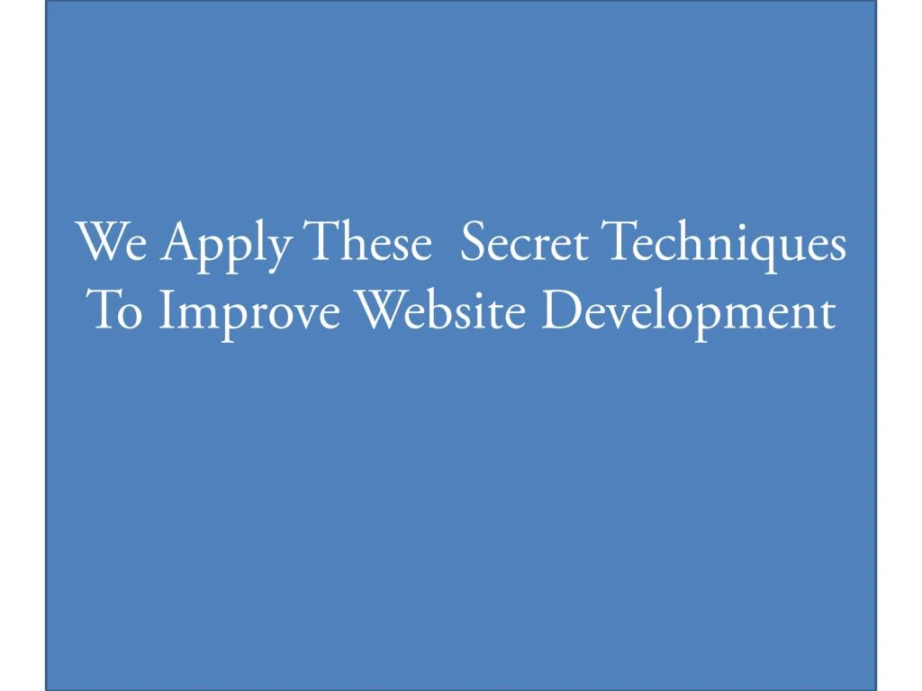 we apply these secret techniques to improve website development