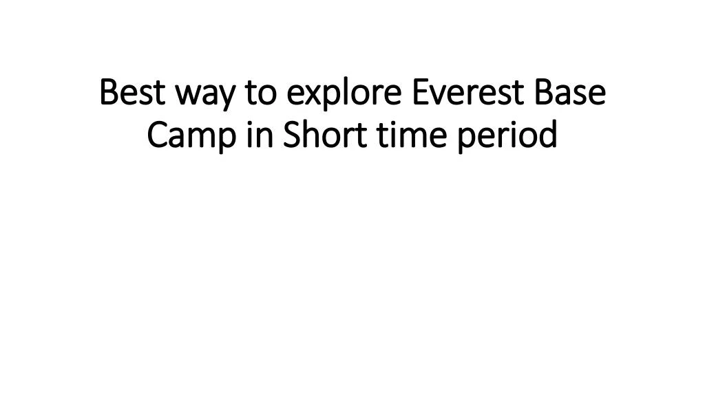 best way to explore everest base camp in short time period