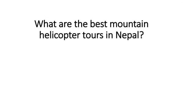 What are the best mountain helicopter tours in Nepal?