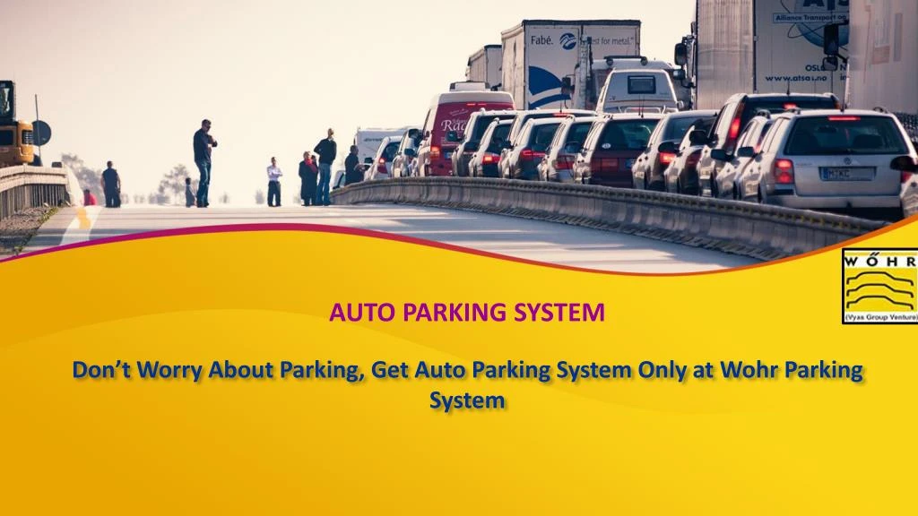 don t worry about parking get auto parking system only at wohr parking system