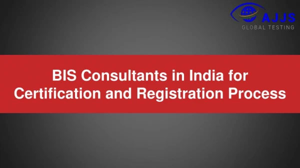 BIS Consultants in India for Certification and Registration Process!!