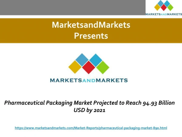 Pharmaceutical Packaging Market Projected to Reach 94.93 Billion USD by 2021