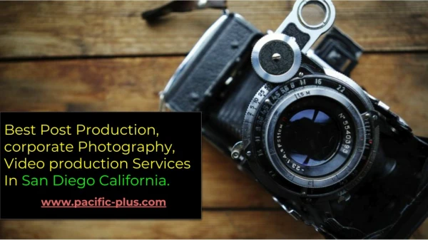Best Post Production, corporate Photography, Video production Services In San Diego California.