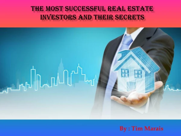 The Most Successful Real Estate Investors and Their Secrets - Tim Marais