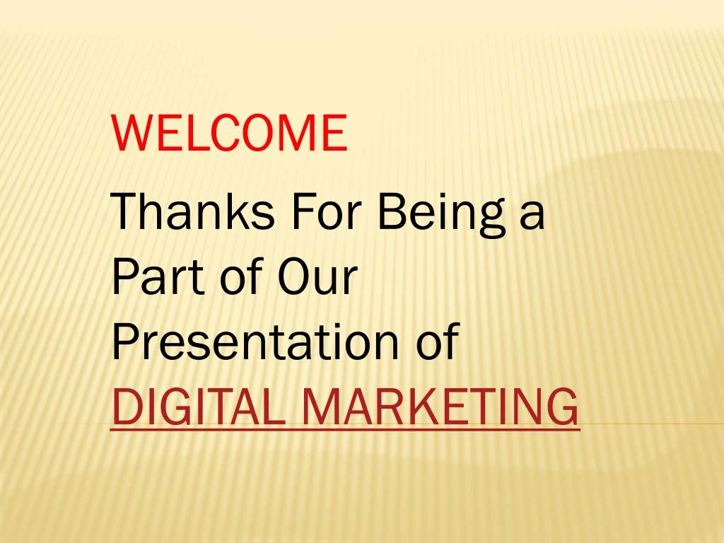 welcome thanks for being a part of our presentation of digital marketing