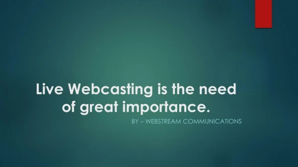 Live Webcasting is the need of great importance