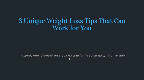 3 unique weight loss tips that can work for you