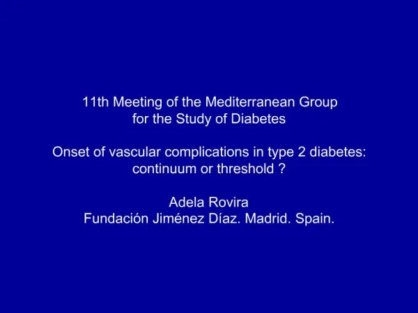 11th Meeting of the Mediterranean Group for the Study of Diabetes Onset of vascular complications in type 2 diabetes: c
