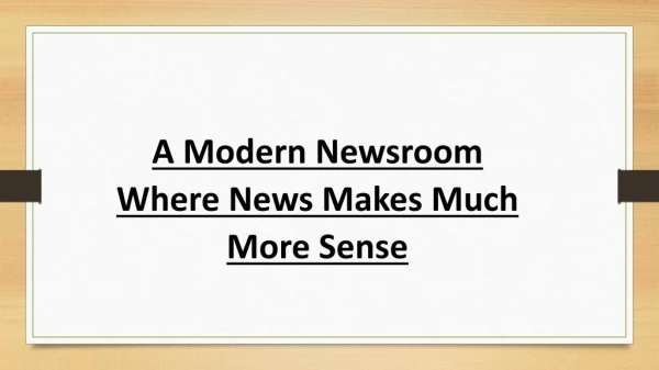 A Modern Newsroom Where News Makes Much More Sense