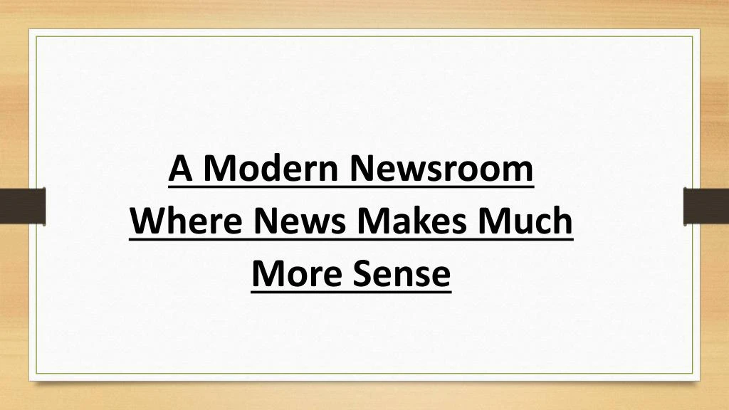 a modern newsroom where news makes much more sense