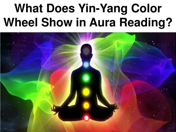 What Does Yin-Yang Color Wheel Show in Aura Reading?