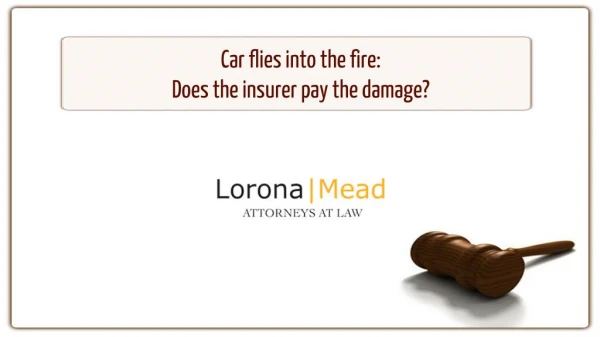 Car flies into the fire: Does the insurer pay the damage?