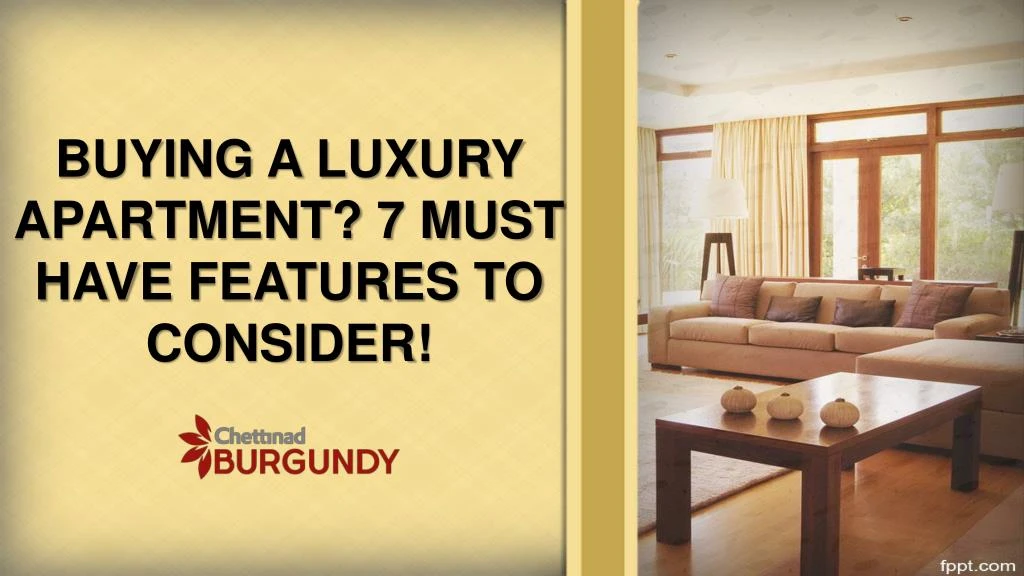 buying a luxury apartment 7 must have features to consider