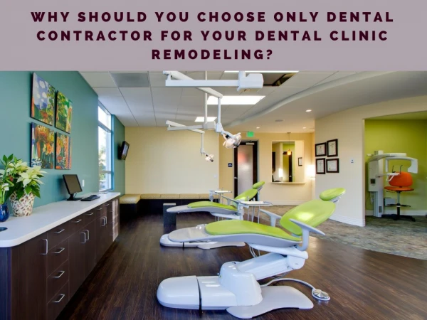 Top Reasons to choose Only Dental Contractor for Your Dental Clinic Remodeling?