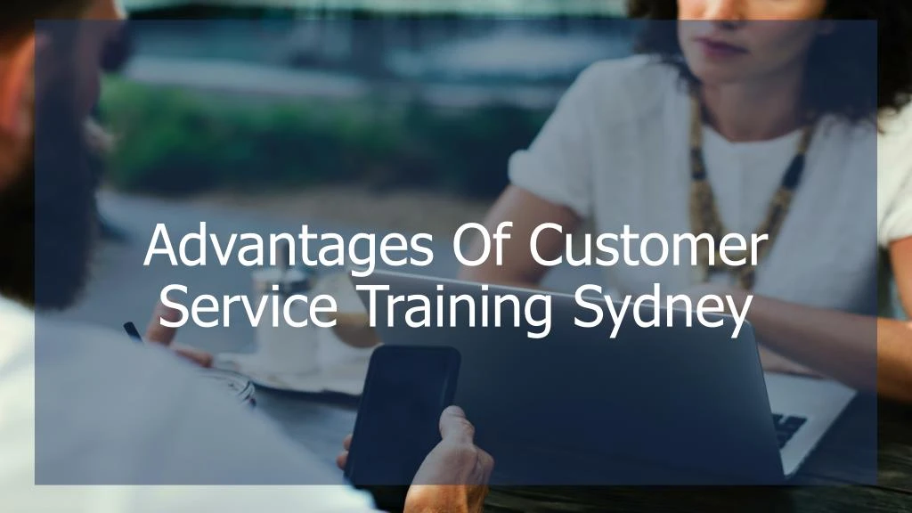 advantages of customer service training sydney